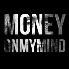Money On My Mind (PROD Taylor King)