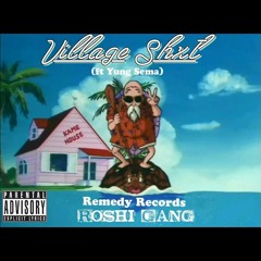 Roshi Gang - Village Shit Ft. Yung Sema (Prod. Kiddie Douchebag)