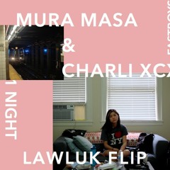 Mura Masa & Charli XCX - 1 Night (lawluk flip)