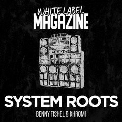 Benny Fishel & Khromi - System Roots WLMFREE001 OUT NOW!