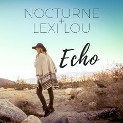 Nocturne & Lexi Lou - Echo [Free Download]