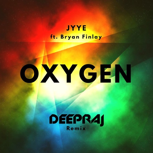 JYYE ft.Bryan Finlay-Oxygen(Deepraj Remix)