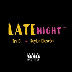 Late Night Remix | Tre B. × Raylon Blaseòn (Prod. by Tre B.) Repost4RepostInboxSong