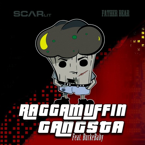 Father Bear X Scarlit Raggamuffin Gangsta Feat Burke Baby By Father Bear