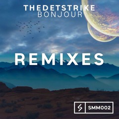 THEDETSTRIKE - Bonjour (Remixes)