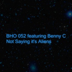 Not Saying it's Aliens featuring Benny C