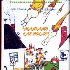 Mamame Las Bolas - Carlicho x Adri Chipete x Papi