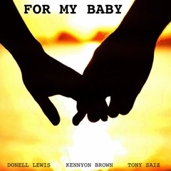 Donell Lewis & Kennyon Brown (feat. Tony Saiz) - For My Baby