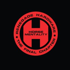 Renegade Hardware Presents: The Final Chapter - Horsementality ** OUT NOW **