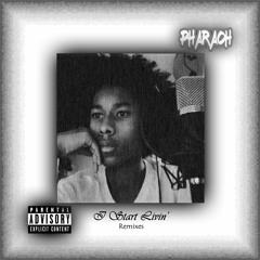 I Start Livin' (Pharaoh 101 Remix)