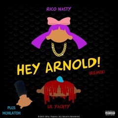 Rico Nasty Ft. Lil Yachty - Hey Arnold (Remix) PLUS MuhLatOh