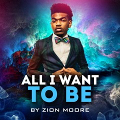 Zion - All I Want To Be (Produced by Mike Da Rockman)