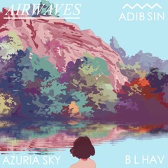 Airwaves (Ft Azuria Sky & B. L. Hav)