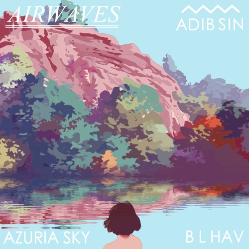 Airwaves (Ft Azuria Sky & B. L. Hav)