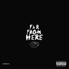 Far From Here (prod. by Quan)(FREE DL in Buy link)