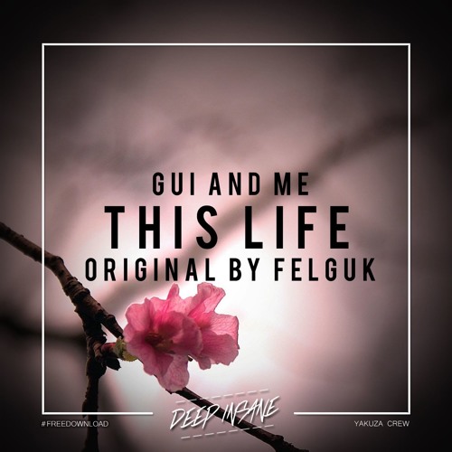 Felguk - This Life (Gui And Me Bootleg) [FREE DOWNLOAD]