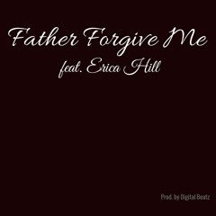 Father Forgive Me feat. Erica Hill