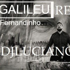 Fernandinho_Galileu_[REMIX 2017](DjLuciano GO RMX)[GOSPEL]