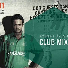Cricket World Cup 2011 Theme Song ( Club Mix )  Ayon Ft. Ayush