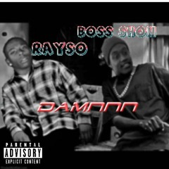 Damn - Rayso Ft. (Boss Shon Stuntin)[Prod. by Juice 808]