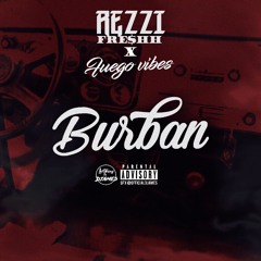 REZZI FRE$HH - Burban Ft. Fuego Vibes Prod by. IZAK