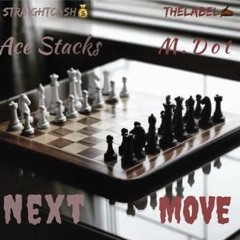 Ace Stacks Next Move Ft. M-Dot (Prod. NappyMonarch)