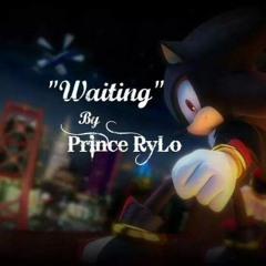 "Waiting" By Prince RyLo #RyLoTheHedgehogMusic