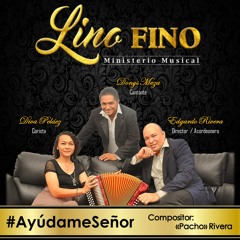 LINO FINO - Ayúdame Señor - Autor Pacho Rivera