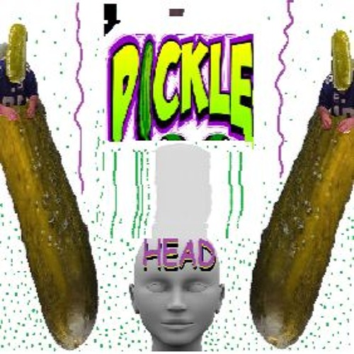 Stream Pickle Head - Pickle Head By Pickle Head 