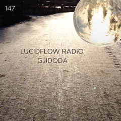 LUCIDFLOW_RADIO-147 _GJIDODA_LUCIDFLOW-RECORDS_COM