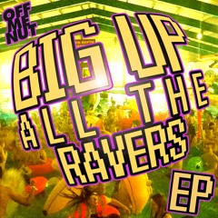 OMN130 - Big Up All The Ravers EP *Preview* - OUT NOW ON OFF ME NUT RECORDS !!