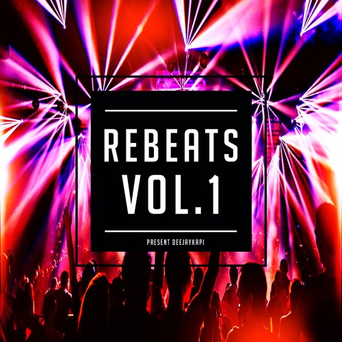 ReBeats Vol. 1 |Present by DeeJayKapi|