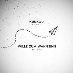 Kuukou Radio 012 - Wille zum Wahnsinn