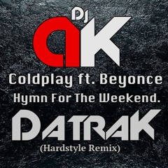 Coldplay - HymnForTheWeekend (Datrak Remix)Radio Edit
