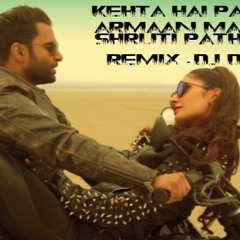 Kehta Hai Pal Pal Armaan Malik, Shruti Pathak REMIX -DJ DiviT