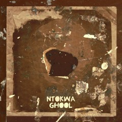 004 Ghool — Ntokwa