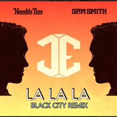 Naughty Boy - La La La (Black City Remix)