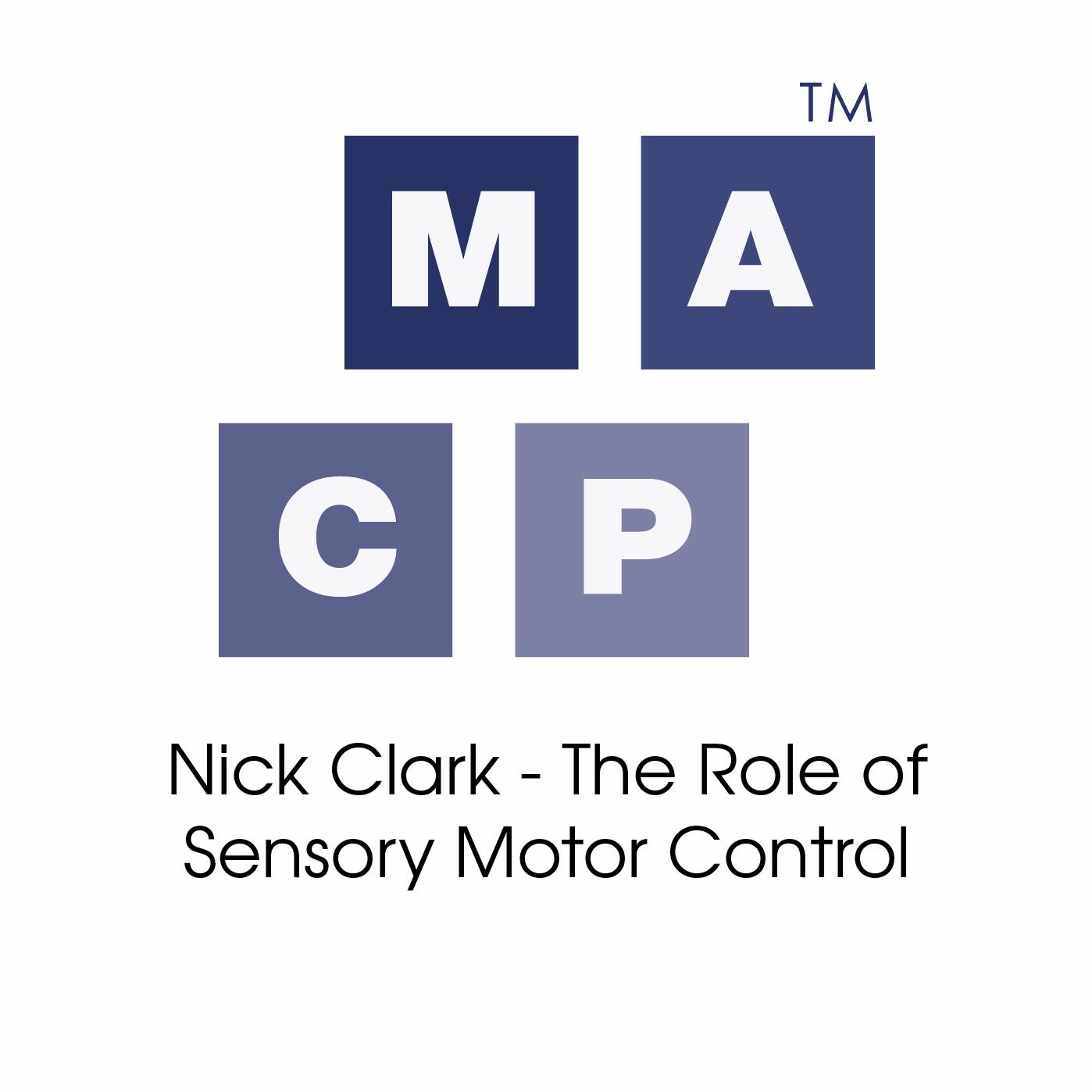 Nick Clark - The Role of Sensory Motor Control Nick Clark - The Role of Sensory Motor Control