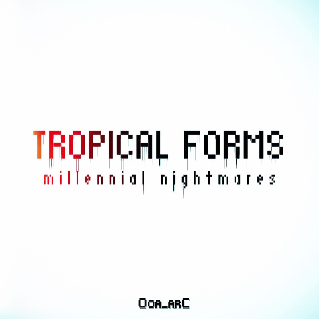 Tropical Forms: Millennial Nightmares