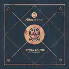 Azteca, Bolivar - Living In Bliss [Akbal Music]