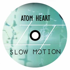 Atom Heart - Slow Motion