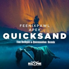 Quicksand [Tim Delight & QUENAUDON Remix] - Feenixpawl & Apek
