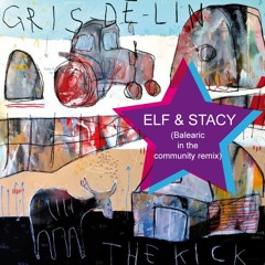 Gris-De-Lin (The Kick) Elf & Stacy's balearic in the community remix)