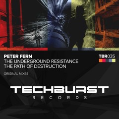 Peter Fern -  The Underground Resistance (Original Mix) [Techburst Records] PREVIEW
