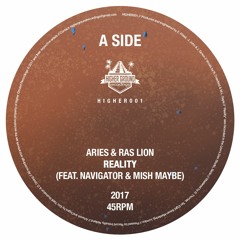 HIGHER001 - A - Aries & Ras Lion - Reality (feat. Navigator & Mish Maybe)(Out Now on 12" Vinyl!)