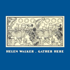 Gather Here - Helen Walker