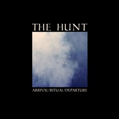The Hunt - Arrival/Ritual/Departure