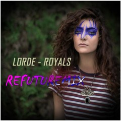 LORDE - Royals (ReFuture Remix)