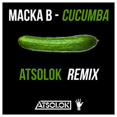 Macka B - Cucumba (ATSOLOK Remix) [FREE DOWNLOAD]