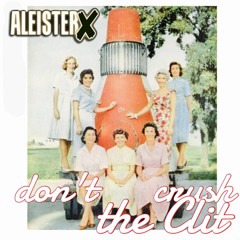 DON'T CRUSH THE CL!T